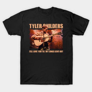 Tyler/I'ill love you til'my lungs give up T-Shirt